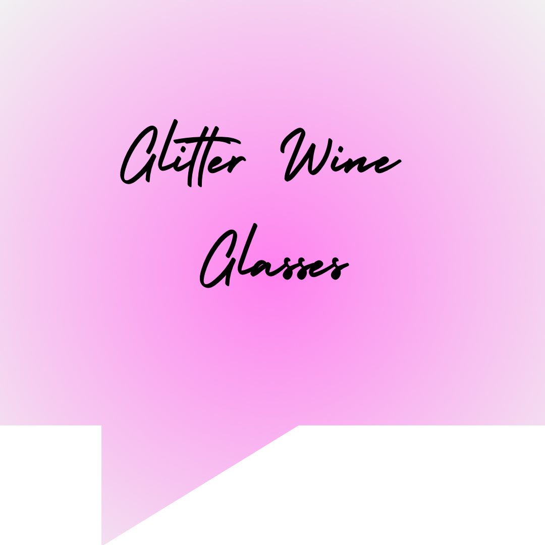 GLITTER WINE GLASSES